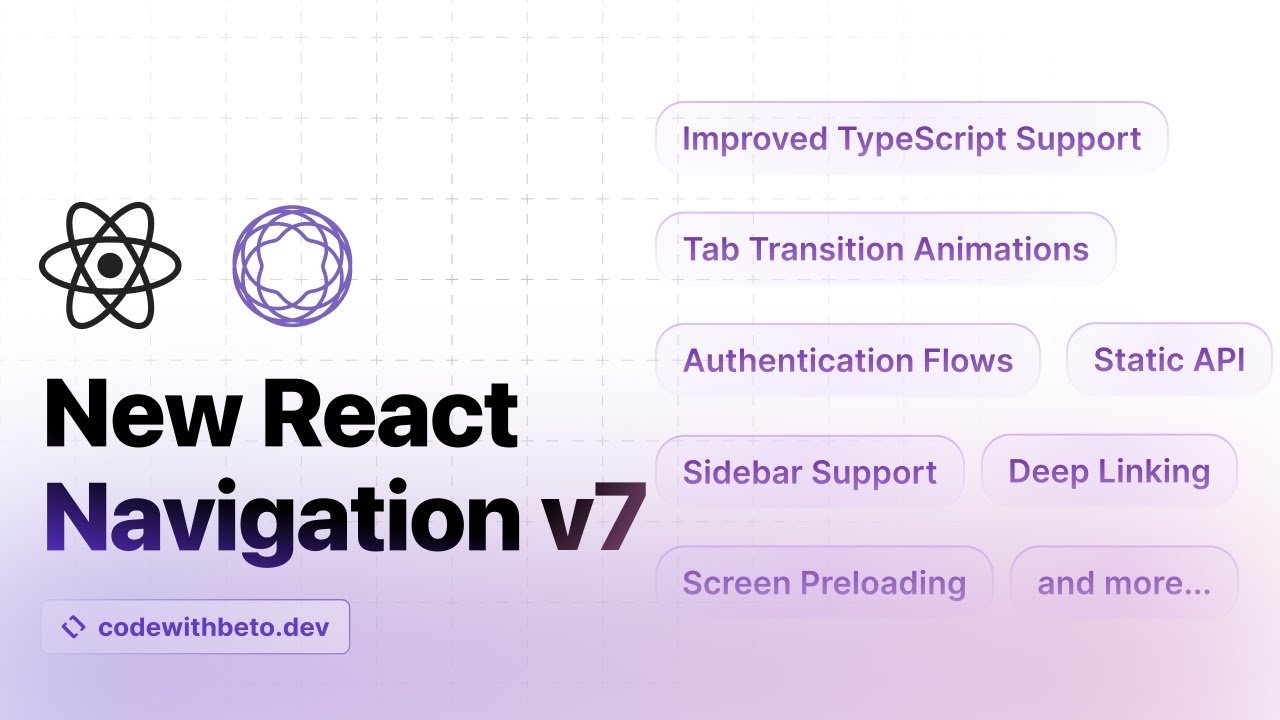 React Navigation 7: Yenilikler ve Modern Uygulamalara Etkisi
